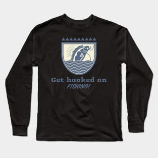 Get Hooked on Fishing Long Sleeve T-Shirt